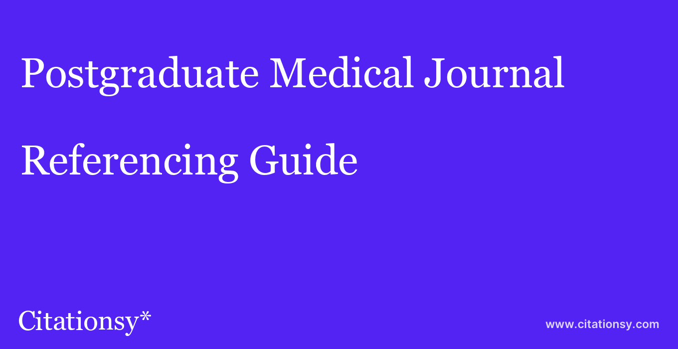 cite Postgraduate Medical Journal  — Referencing Guide